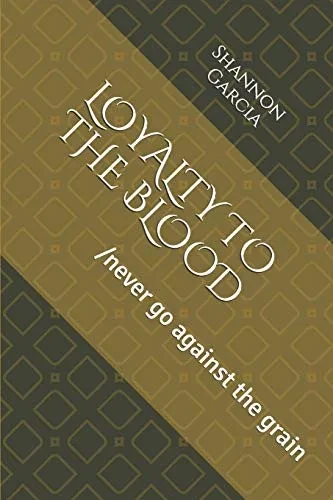 LOYALTY TO THE BLOOD: Never go against the grain