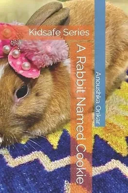 A Rabbit Named Cookie: Kidsafe Series
