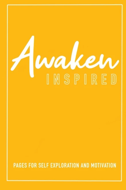 Awaken Inspired: A guided journal for self-exploration and motivation