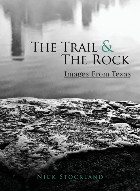 The Trail and the Rock: Images from Texas (1) (Texas Nature)