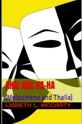 Aha! and Ha-Ha: (Melpomene and Thalia)