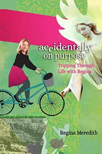 Accidentally On Purpose: Tripping Through Life with Regina