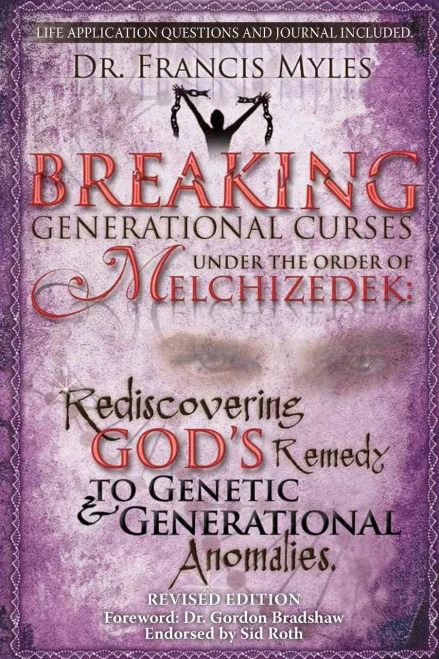 Breaking Generational Curses Under the Order of Melchizedek: God's Remedy to Generational and Genetic Anomalies (The Order of Melchizedek Chronicles) (Volume 4)