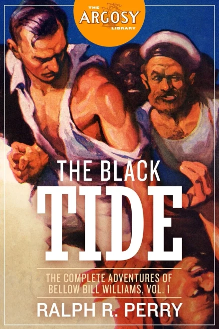 The Black Tide: The Complete Adventures of Bellow Bill Williams, Volume 1 (The Argosy Library)