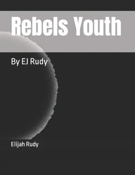 Rebels Youth: By EJ Rudy