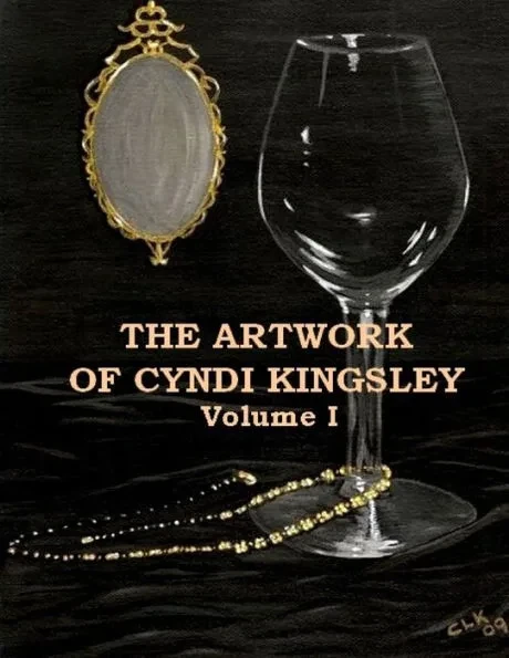 The Artwork of Cyndi Kingsley Volume I