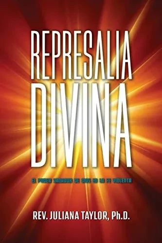 Represalia Divina: El poder sanador de Dios en la fe violenta (Spanish Edition)