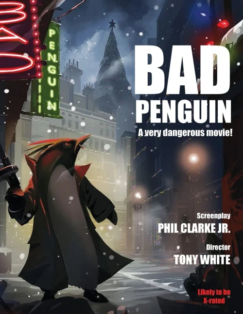 BAD PENGUIN: A very dangerous movie! (Films I Never Got To Make)
