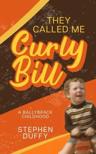 They Called Me Curly Bill: A Ballybrack Childhood