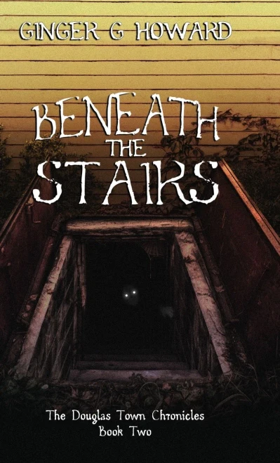 Beneath the Stairs: The Douglas Town Chronicles - Book Two