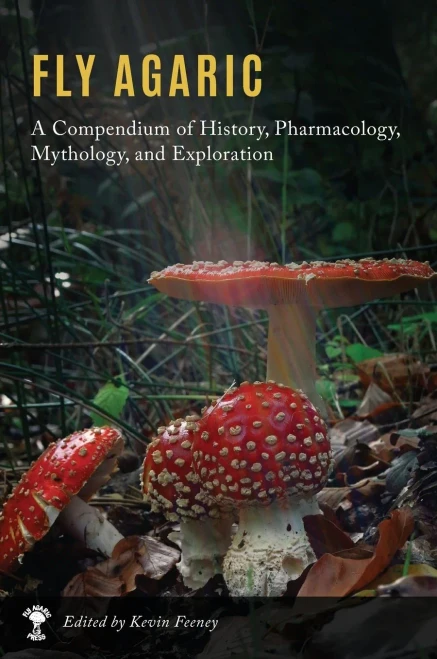 Fly Agaric: A Compendium of History, Pharmacology, Mythology, & Exploration - Hardcover