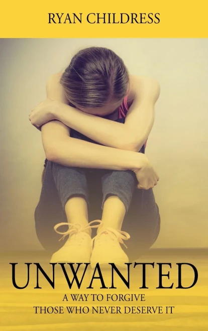 Unwanted: A Way To Forgive Those Who Never Deserve It - Hardcover