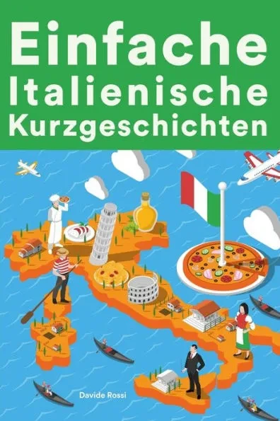 Einfache Italienische Kurzgeschichten: Kurzgeschichten auf Italienisch für Anfänger