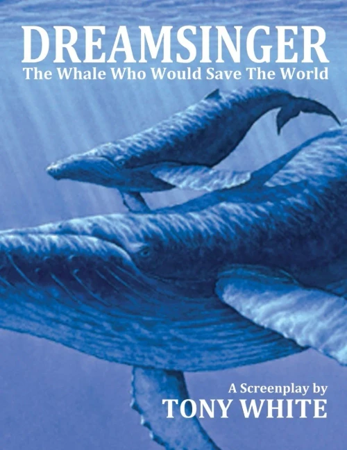DREAMSINGER: The Whale Who Would Save The World (Films I Never Got To Make)