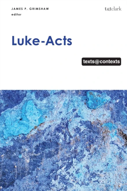 Luke-Acts: Texts@Contexts