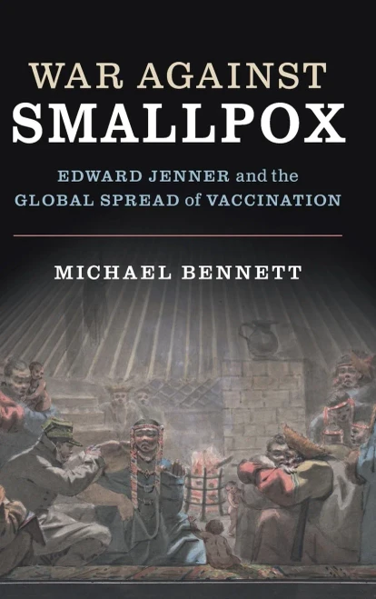 War Against Smallpox: Edward Jenner and the Global Spread of Vaccination