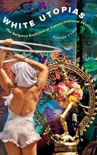 White Utopias: The Religious Exoticism of Transformational Festivals