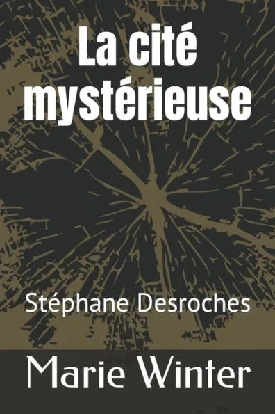 La citÃ© mystÃ©rieuse: Marie Winter et StÃ©phane Desroches