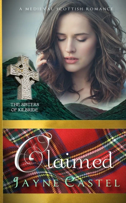 Claimed: A Medieval Scottish Romance (The Sisters of Kilbride)