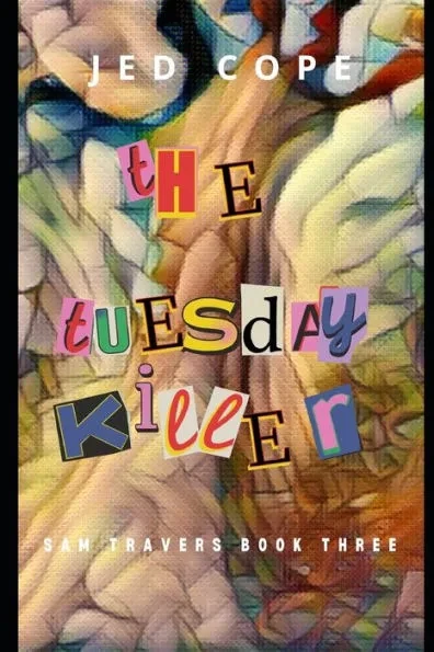 The Tuesday Killer: A Sam Travers Novel