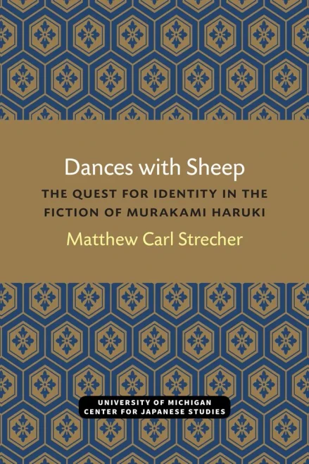 Dances with Sheep: The Quest for Identity in the Fiction of Murakami Haruki (Michigan Monograph Series in Japanese Studies)