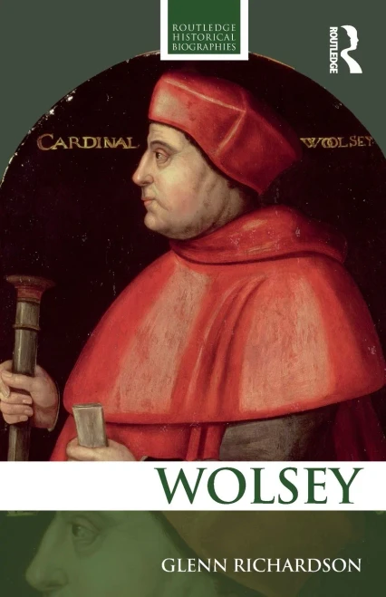 WOLSEY (Routledge Historical Biographies) - Paperback