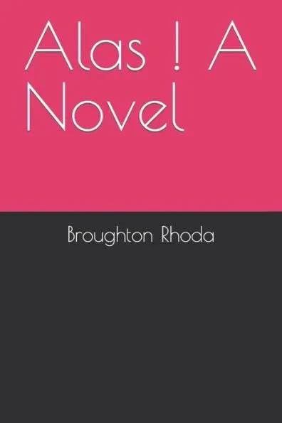 Alas ! A Novel