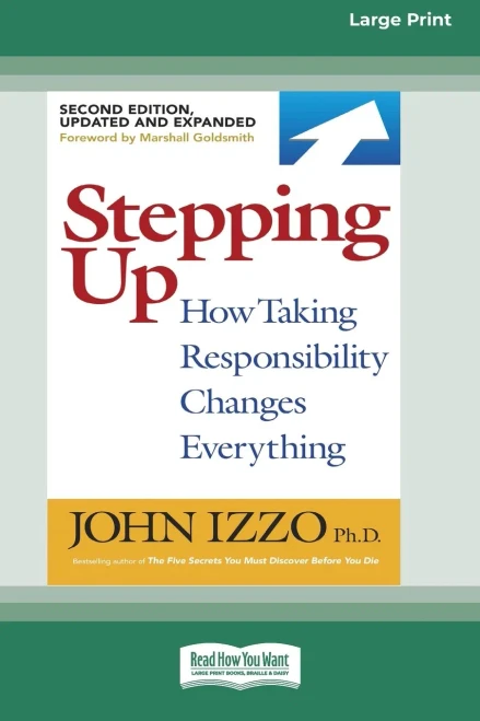 Stepping Up (Second Edition): How Taking Responsibility Changes Everything [Standard Large Print 16 Pt Edition]