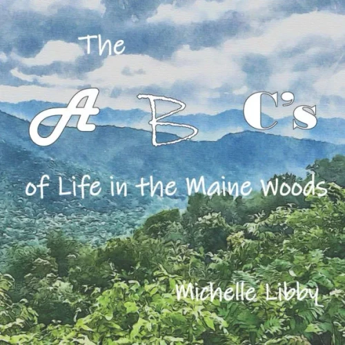 The A, B, C's of Life in the Maine Woods