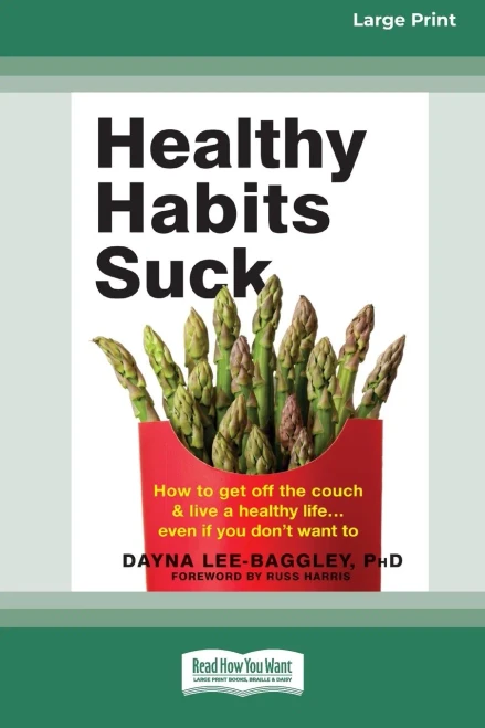 Healthy Habits Suck: How to Get Off the Couch and Live a Healthy Lifeâ ] Even If You Don't Want To (16pt Large Print Edition)