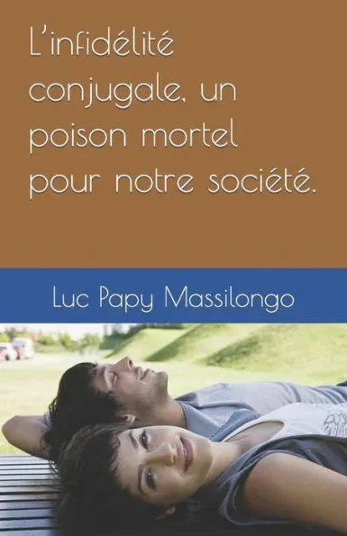 L'infidélité conjugale, un poison mortel pour notre société.