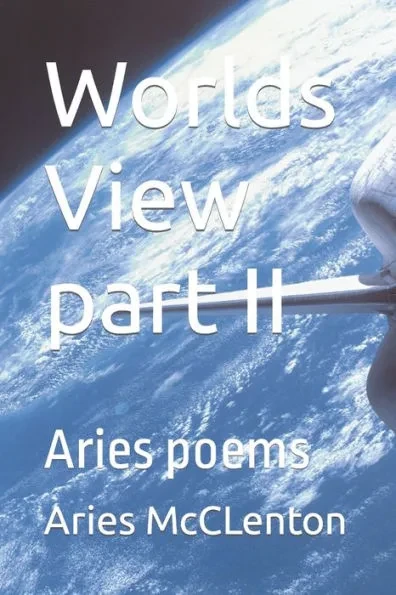 Worlds View part II: Aries poems