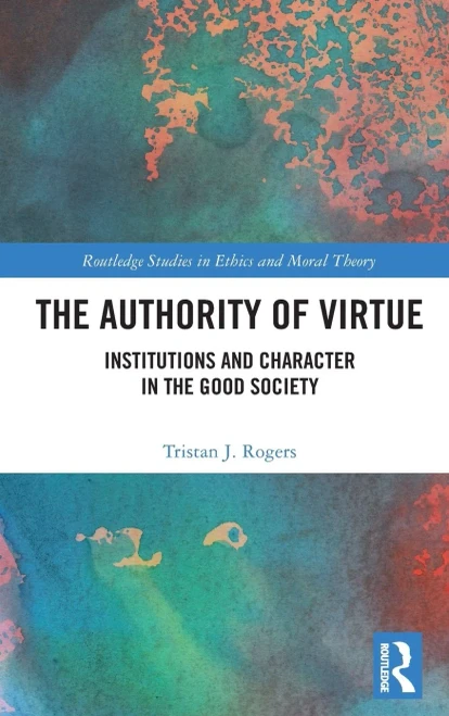 The Authority of Virtue (Routledge Studies in Ethics and Moral Theory)