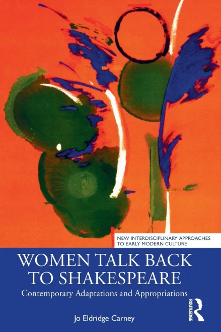 Women Talk Back to Shakespeare (New Interdisciplinary Approaches to Early Modern Culture)