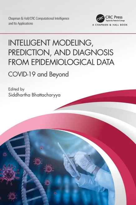 Intelligent Modeling, Prediction, and Diagnosis from Epidemiological Data: COVID-19 and Beyond (Chapman & Hall/CRC Computational Intelligence and Its Applications)