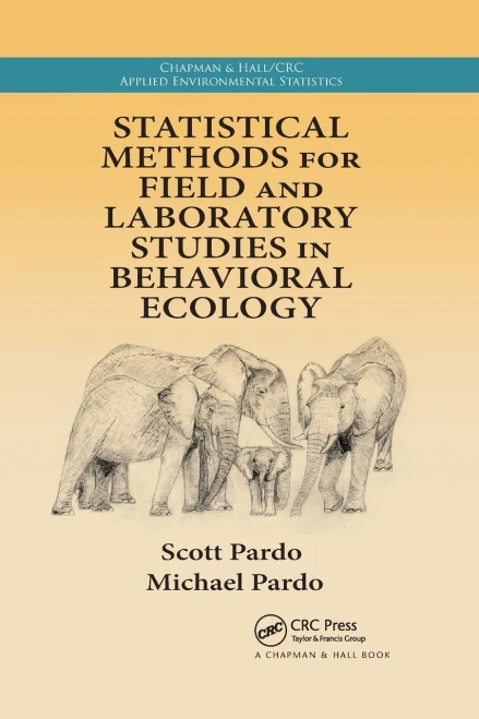 Statistical Methods for Field and Laboratory Studies in Behavioral Ecology (Chapman & Hall/CRC Applied Environmental Statistics)
