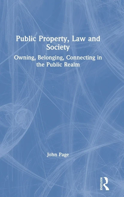 Public Property, Law and Society: Owning, Belonging, Connecting in the Public Realm