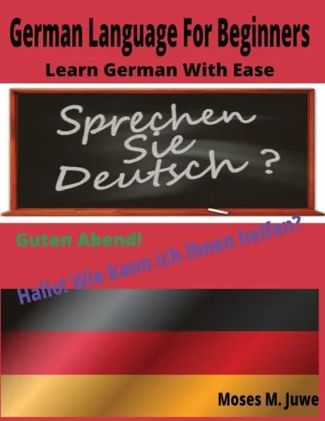 German Language For Beginners: Learn German With Ease