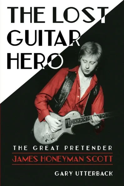 The Lost Guitar Hero: The Great Pretender: James Honeyman Scott