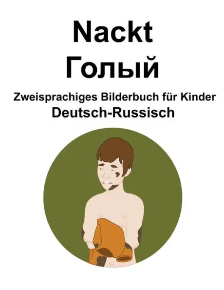 Deutsch-Russisch Nackt / Голый Zweisprachiges Bilderbuch fÃ¼r Kinder