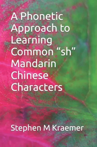 A Phonetic Approach to Learning Common ""sh"" Mandarin Chinese Characters Large Print