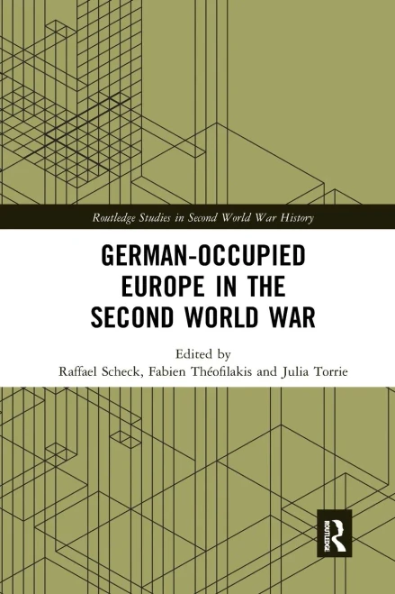 German-occupied Europe in the Second World War (Routledge Studies in Second World War History)