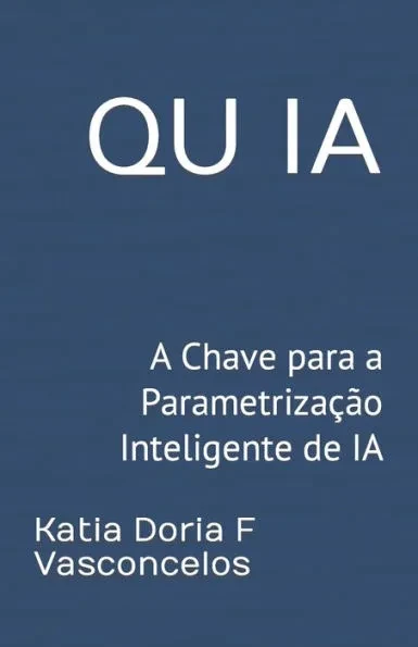Qu Ia: A Chave para a ParametrizaÃ§Ã£o Inteligente de IA