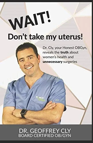 Wait! Don't Take My Uterus!