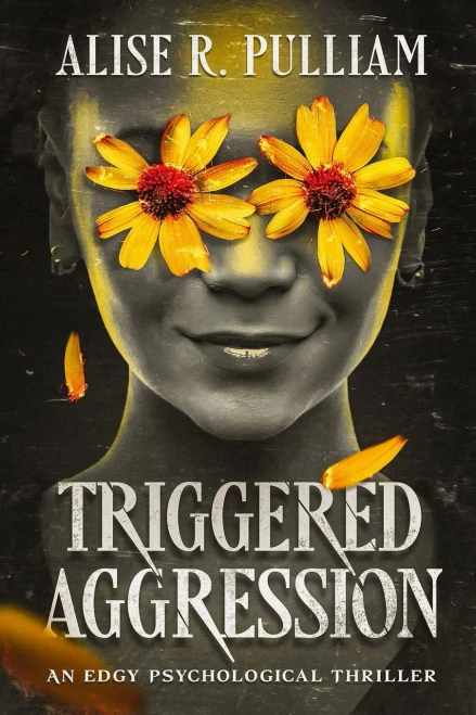 Triggered Aggression: An Edgy Psychological Thriller