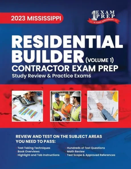 2023 Mississippi Residential Builder Contractor: Volume 1: Study Review & Practice Exams
