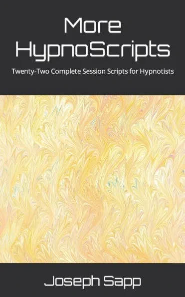 More HypnoScripts: Twenty-Two Complete Session Scripts for Hypnotists