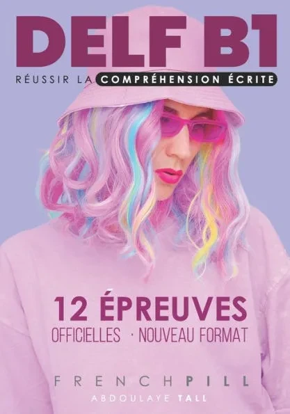 DELF B1 réussir la compréhension écrite: 12 épreuves officielles