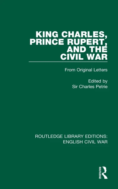 King Charles, Prince Rupert and the Civil War (Routledge Library Editions: English Civil War)