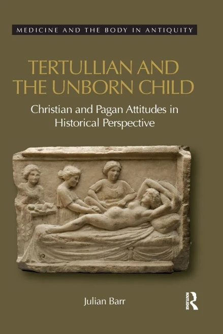 Tertullian and the Unborn Child (Medicine and the Body in Antiquity)